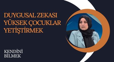 Duygusal Zekası Yüksek Çocuklar Yetiştirmek | Kendini Bilmek