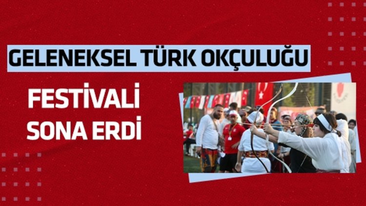Geleneksel Türk Okçuluğu Festivali sona erdi