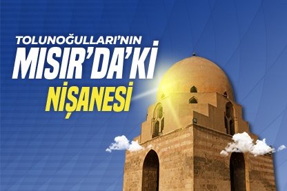 Tolunoğulları’nın Mısır’daki nişanesi