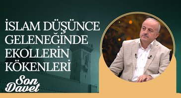 İslam Düşünce Geleneğinde Ekollerin Kökenleri | Son Davet