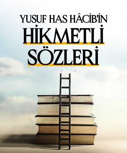 Yusuf Has Hacib’in hikmetli sözleri