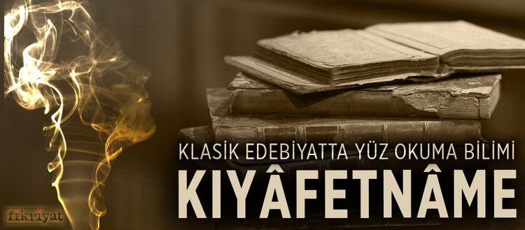 Klasik edebiyatta yüz okuma bilimi: Kıyâfetnâme