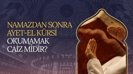 Namazdan sonra ayet-el kürsi okumamak caiz midir?