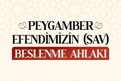 Peygamber Efendimiz’in sav beslenme ahlakı