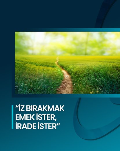 İz Bırakmak Emek İster