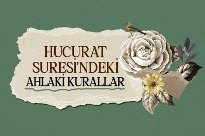 Hucurat Suresi’ndeki ahlaki kurallar