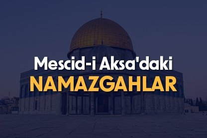 Mescid-i Aksa’daki namazgahlar