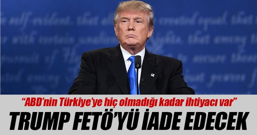Trump FETÖ’yü iade edecek