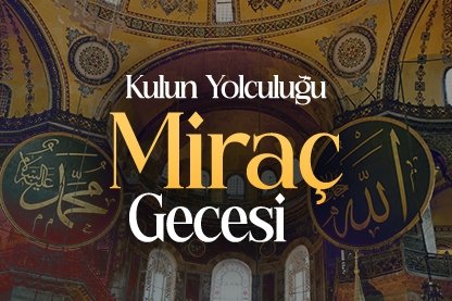 Kulun yolculuğu Miraç Kandili