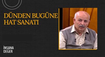 Dünden Bugüne Hat Sanatı I İnsana Değer