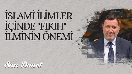 İslami İlimler İçinde "Fıkıh" İlminin Önemi I Son Davet