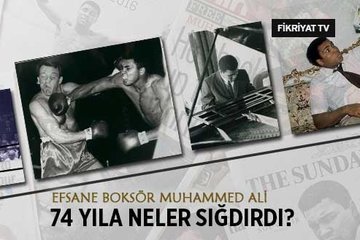 Muhammed Ali 74 yıla neler sığdırdı?