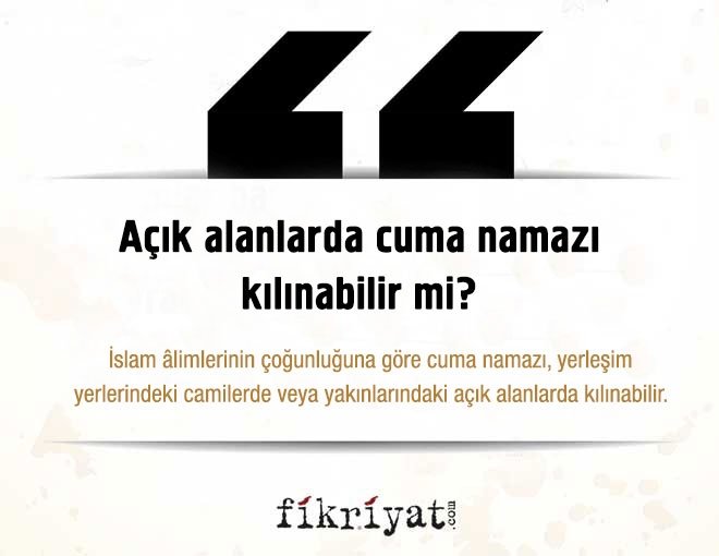 Açık alanlarda cuma namazı kılınabilir mi?