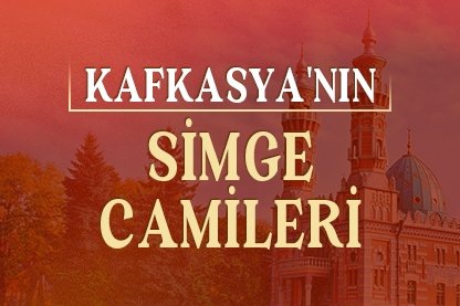 Kafkasya’nın simge camileri
