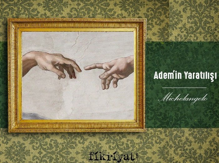Adem’in Yaratılışı - Michelangelo Buonarroti