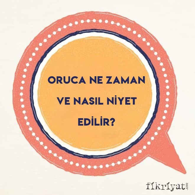 Oruca ne zaman ve nasıl niyet edilir?