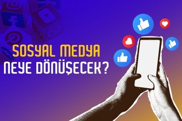 Sosyal medya neye dönüşecek?