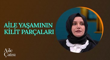 Aile Yaşamının Kilit Parçaları | Aile Çatısı