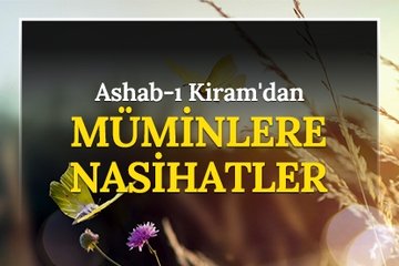 Ashab-ı Kiram’ın nasihatleri