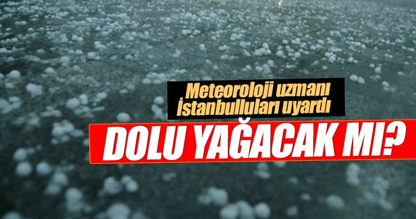 Meteoroloji uzmanı İstanbulluları uyardı