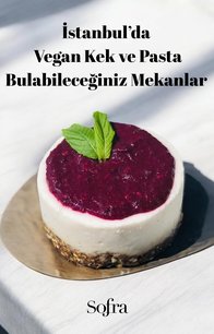 İstanbul'da Vegan Kek ve Pasta Bulabileceğiniz Mekanlar