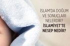 İslam’da doğum ve sonuçları nelerdir? Nesep ne demektir? İslamiyet’te nesep nedir?