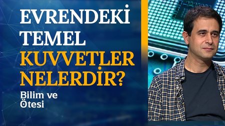 Evren ve Fizik | Bilim ve Ötesi 