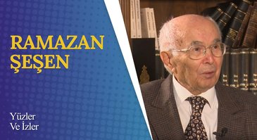 Prof. Dr. Ramazan Şeşen I Yüzler ve İzler