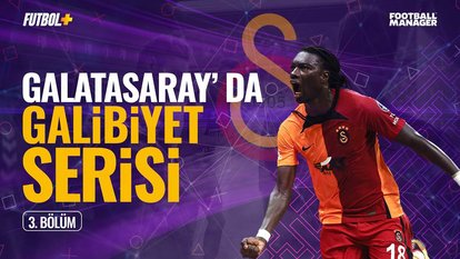 Galatasaray'dan galibiyet serisi | Murat Köten | FM 2022 #Bölüm3