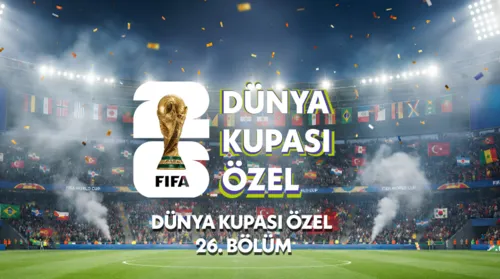 Dünya Kupası Özel 26.Bölüm
