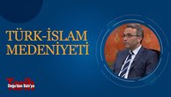 Türk-İslam Medeniyeti I Doğudan Batıya Tarih