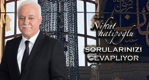 Nihat Hatipoğlu Sorularınızı Cevaplıyor