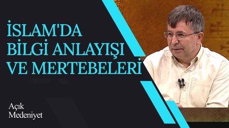 İslam'da Bilgi Anlayışı ve Mertebeleri I Açık Medeniyet