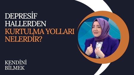 Depresif Hallerden Kurtulma Yolları Nelerdir? | Kendini Bilmek