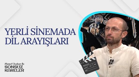 Yerli Sinemada Dil Arayışları I Mesut Uçakan ile Sonsuz Kareler