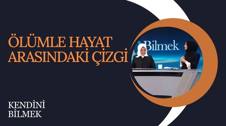 Ölümle Hayat Arasındaki Çizgi |  Kendini Bilmek