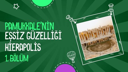 Pamukkale'nin Eşsiz Güzelliği Hierapolis | 1. Bölüm