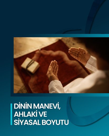 Dinin Manevi, Ahlaki ve Siyasal Boyutu