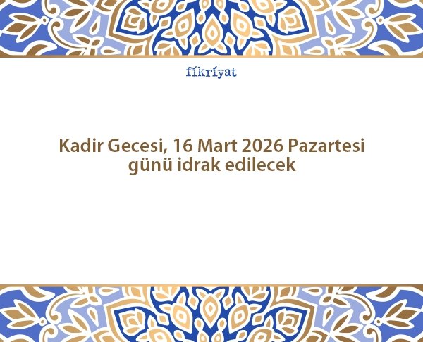 Kadir gecesi hangi gün?