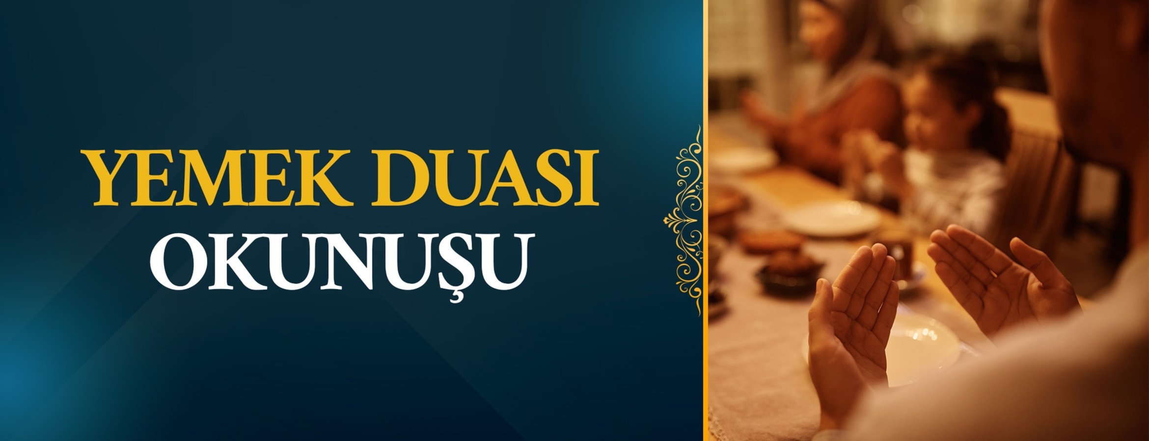 Yemek Duası Okunuşu: Yemek Duası Türkçe Anlamı, Arapça Yazılışı, Diyanet Meali