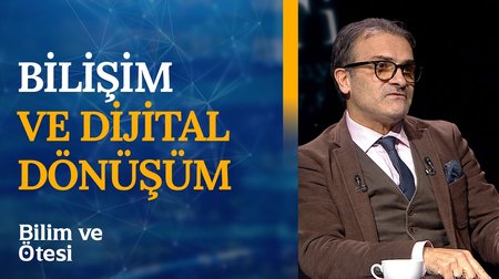 Bilişim ve Dijital Dönüşüm | Bilim ve Ötesi