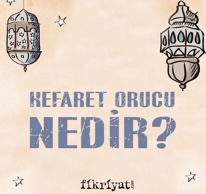 KEFARET ORUCU NEDİR?