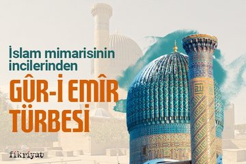 İslam mimarisinin incilerinden: Gur-i Emir