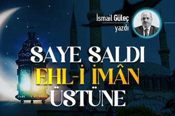 Saye saldı ehl-i imân üstüne