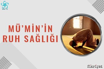 Mü’min’in ruh sağlığı / vav tv