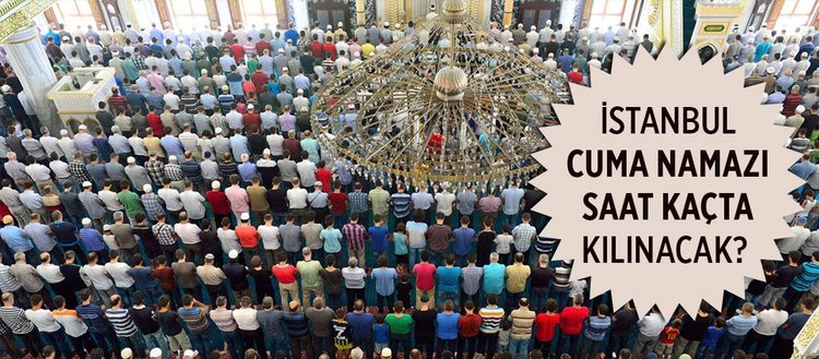 Istanbul Cuma Namazi Saat Kacta 25 Ocak Diyanet Istanbul Cuma Namaz Vakti Istanbul Cuma Namaz Vakitleri Fikriyat Gazetesi