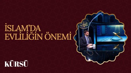 İslam'da Evliliğin Önemi I Kürsü