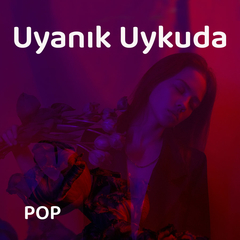 Uyanık Uykuda | Pop Müzik