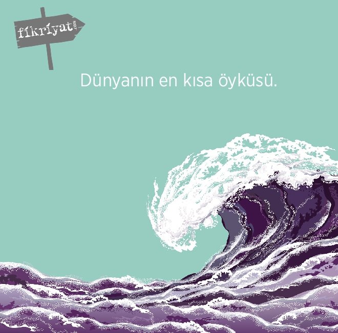 DÜNYANIN EN KISA ÖYKÜSÜNÜ YAZDI