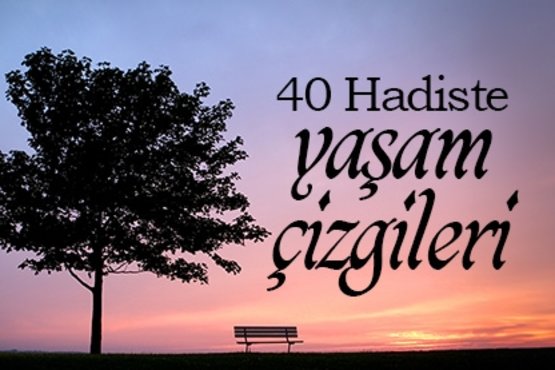 40 Hadiste yaşam çizgileri